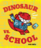 Dinosaur Vs. School