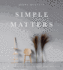 Simple Matters: a Scandinavian's Approach to Work, Home, and Style