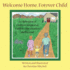 Welcome Home, Forever Child: a Celebration of Children Adopted as Toddlers, Preschoolers, and Beyond