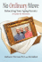 No Ordinary Move Relocating Your Aging