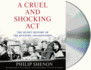 A Cruel and Shocking Act: the Secret History of the Kennedy Assassination