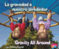 La Gravedad a Nuestro Alrededor/Gravity All Around (Ciencia Fsica/Physical Science) (Spanish and English Edition)