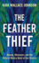 The Feather Thief: Beauty, Obsession, and the Natural History Heist of the Century (Thorndike Press Large Print Popular and Narrative Nonfiction)