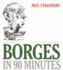 Borges in 90 Minutes (Great Writers in 90 Minutes)