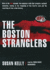 The Boston Stranglers: the Public Conviction of Albert Desalvo and the True Story of Eleven Shocking Murders