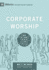 Corporate Worship: How the Church Gathers as God's People (Building Healthy Churches)