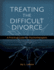 Treating the Difficult Divorce: a Practical Guide for Psychotherapists