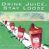 Drink Juice Stay Loose
