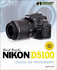 David Busch's Nikon D5100 Guide to Digital Slr Photography (David Busch's Digital Photography Guides)