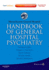 Massachusetts General Hospital Handbook of General Hospital Psychiatry: Expert Consult-Online and Print (Expert Consult Title: Online + Print)