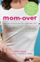 Momover: the New Mom's Guide to Getting It Back Together (Even If You Never Had It in the First Place! )