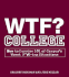 Wtf? College: How to Survive 101 of Campus's Worst F*#! -Ing Situations