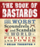 The Book of Bastards: 101 Worst Scoundrels and Scandals From the World of Politics and Power