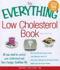 The Everything Low Cholesterol Book: All You Need to Control Your Cholesterol and Live a Longer, Healthier Life