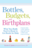 Bottles, Budgets, and Birthplans: What You Really Need to Know to Get Ready for Baby