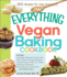 The Everything Vegan Baking Cookbook: Includes Chocolate-Peppermint Bundt Cake, Peanut Butter and Jelly Cupcakes, Southwest Green Chile Corn Muffins,