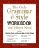The Only Grammar and Style Workbook You'Ll Ever Need: a One-Stop Practice and Exercise Book for Perfect Writing