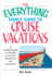 The Everything Family Guide to Cruise Vacations: a Complete Guide to the Best Cruise Lines, Destinations, and Excursions