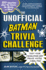 The Unofficial Batman Trivia Challenge: Test Your Knowledge and Prove You'Re a Real Fan!