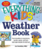 The Everything Kids' Weather Book: From Tornadoes to Snowstorms, Puzzles, Games, and Facts That Make Weather for Kids Fun! (Everything Kids Series)