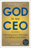 God is My Ceo: Following God's Principles in a Bottom-Line World