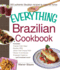 The Everything Brazilian Cookbook: Includes Tropical Cobb Salad, Brazilian Bbq, Gluten-Free Cheese Rolls, Passion Fruit Mousse, Pineapple Caipirinha..