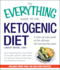 The Everything Guide to the Ketogenic Diet: a Step-By-Step Guide to the Ultimate Fat-Burning Diet Plan! (Everything: Cooking)