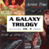 A Galaxy Trilogy: Across Time / Mission to a Star / the Rim of Space