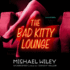 The Bad Kitty Lounge (Joseph Kozmarski)