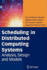 Scheduling in Distributed Computing Systems: Analysis, Design and Models