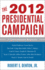 The 2012 Presidential Campaign: a Communication Perspective (Communication, Media, and Politics)