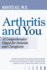 Arthritis and You: A Comprehensive Digest for Patients and Caregivers