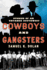 Cowboys and Gangsters Stories of an Untamed Southwest