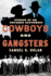 Cowboys and Gangsters: Stories of an Untamed Southwest