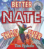 Better Nate Than Ever