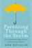 Parenting Through the Storm: How to Handle the Highs, the Lows and Everything in Between
