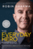 The Everyday Hero Manifesto: Activate Your Positivity, Maximize Your Productivity, Serve the World