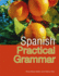 Spanish Practical Grammar (All That Matters)