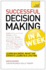 Successful Decision Making in a Week: Teach Yourself