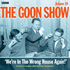 The Goon Show, Vol. 29: We'Re in the Wrong House Again!