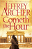 Cometh the Hour: the Clifton Chronicles 06 (the Clifton Chronicles, 6) Archer, Jeffrey