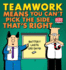 Teamwork Means You Can't Pick the Side That's Right