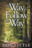 The Way to Follow the Way: Jesus Said, I Am the Way, the Truth, and the Life. No One Comes to the Father Except Through Me.