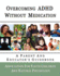 Overcoming Adhd Without Medication: a Parent and Educator's Guidebook