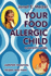 Your Food-Allergic Child: a Parent's Guide