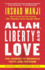 Allah, Liberty and Love: the Courage to Reconcile Faith and Freedom