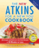 The New Atkins for a New You Cookbook: 200 Simple and Delicious Low-Carb Recipes in 30 Minutes Or Less (Volume 2)
