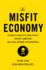 The Misfit Economy: Lessons in Creativity From Pirates, Hackers, Gangsters and Other Informal Entrepreneurs