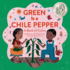 Green is a Chile Pepper: a Book of Colors (a Latino Book of Concepts)