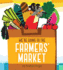 We'Re Going to the Farmers' Market: (Baby Book About Fruits and Vegtables, Board Books on Cooking)